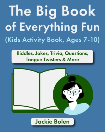 The Big Book of Everything Fun (Kids Activity Book, Ages 7-10): Riddles, Jokes, Trivia, Questions, Tongue Twisters & More (Entertaining Books for Kids) von Independently published